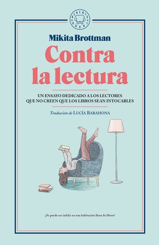 Mikita Brottman: Contra la lectura (Spanish language, 2018, Blackie Book)