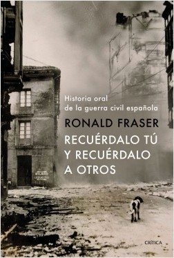 Ronald Fraser: Recuérdalo tú y recuérdalo a otros (2020, Critica)