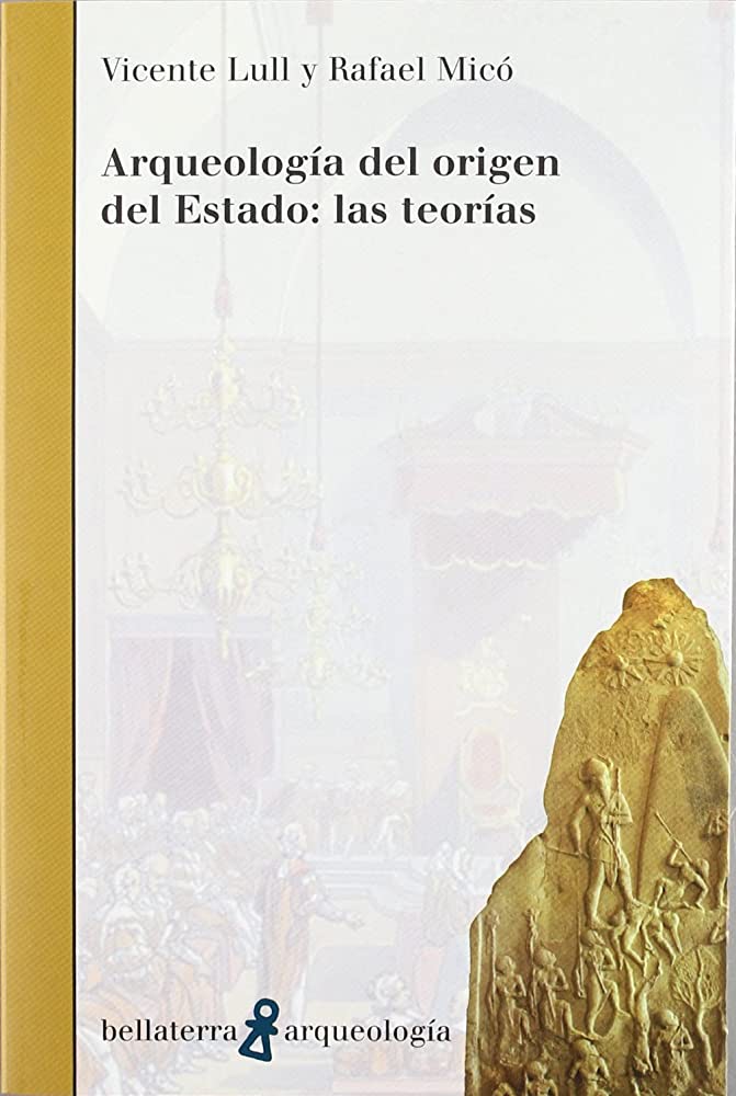 Vicente Lull Santiago: Arqueología del origen del Estado: las teorías (Spanish language, 2007)