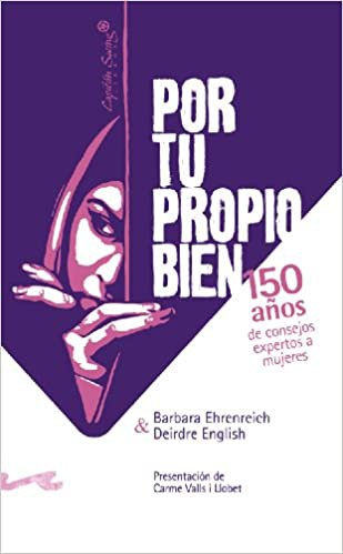 Por tu propio bien : 150 años de consejos expertos a mujeres (2010, Capitán Swing Libros)