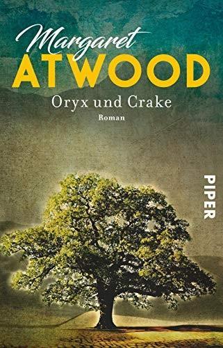 Margaret Atwood: Oryx und Crake (German language, 2017, Piper Verlag)