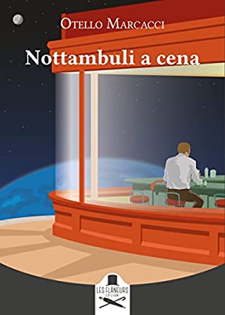 Otello Marcacci: Nottambuli a cena (EBook, Italiano language, 2022, Les Flâneurs Edizioni)