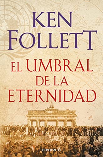 Ken Follett: Umbral de la Eternidad / Edge of Eternity (Spanish language, 2019, Penguin Random House Grupo Editorial, Debolsillo)