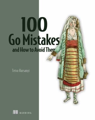 Teiva Harsanyi: 100 Go Mistakes and How to Avoid Them (2022, Manning Publications Co. LLC)