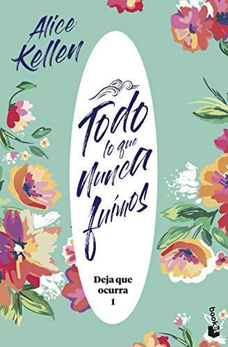 Alice Kellen: Todo lo que nunca fuimos (Paperback, Booket)