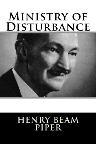 H. Beam Piper: Ministry of Disturbance (Paperback, 2018, CreateSpace Independent Publishing Platform)