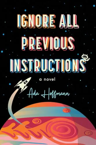 Ada Hoffmann: Ignore All Previous Instructions (2026, Tachyon Publications)