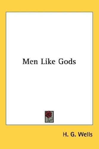 H. G. Wells: Men Like Gods (Hardcover, 2005, Kessinger Publishing, LLC)