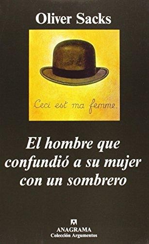 El hombre que confundio a su mujer con un sombrero - 4. ed. (Spanish language, 2003, Editorial Anagrama)