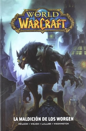 Neilson, Micky, Waugh, James; Lullabi, Ludo (dib.), Washington, Tony (dib.): WORLD OF WARCRAFT 05. LA MALDICION DE LOS WORGEN (Paperback, 2012, PANINI COMICS, Panini Comics)