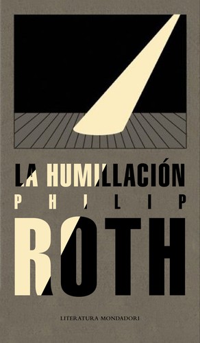 Philip Roth: La humillación - 1. ed. (2011, Debolsillo)