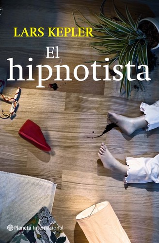 Lars Kepler: El hipnotista (2010, Planeta, Editorial Planeta)