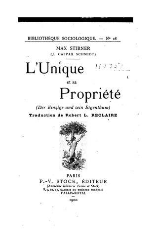 Max Stirner: L' unique et sa propriété (Der einzige und sein eigenthum) (French language, 1900, P. V. Stock)