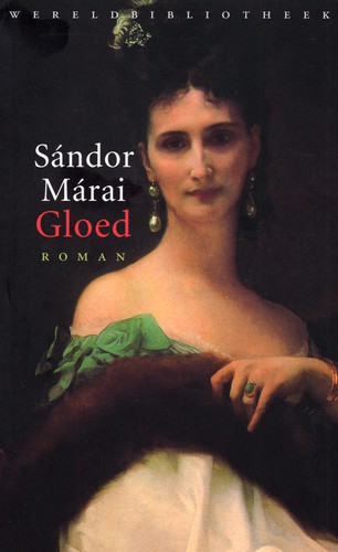 Sandor Marai: Gloed (Hardcover, Dutch language, 2000, Wereldbibliotheek)