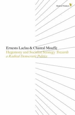 Chantal Mouffe, Ernesto Laclau, Chantal Mouffe: Hegemony And Socialist Strategy Towards A Radical Democratic Politics (2013, Verso Books)