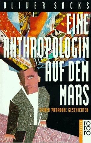 Oliver Sacks: Eine Anthropologin auf dem Mars. Sieben paradoxe Geschichten. (Paperback, German language, 1997, Rowohlt Tb.)