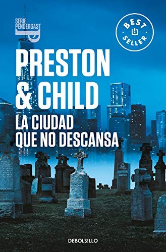 Douglas Preston, Lincoln Child, Ignacio Gómez Calvo: La ciudad que no descansa (Paperback, 2021, DEBOLSILLO)