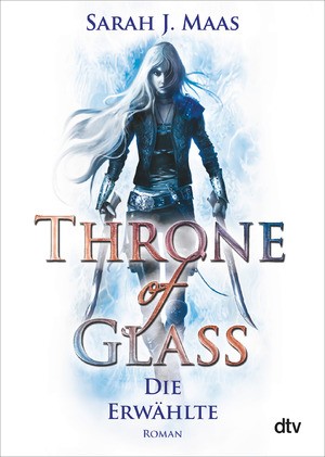 Sarah J. Maas: Throne of Glass - Die Erwählte (Paperback, German language, 2017, dtv Verlagsgesellschaft)