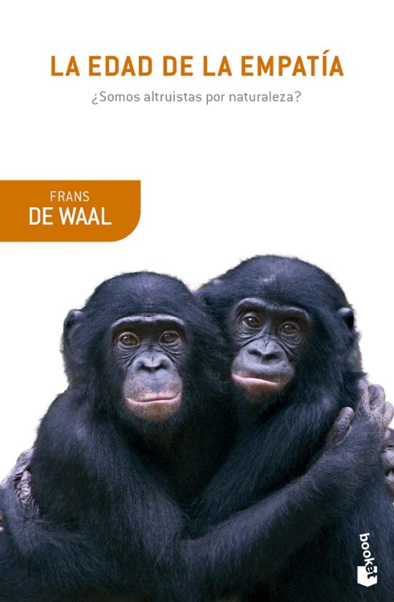 F. B. M. de Waal: La edad de la empatía : lecciones de la naturaleza para una sociedad más justa y solidaria (Spanish language, 2015)