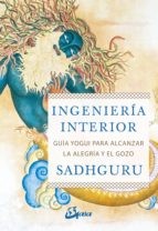 Sadhguru, Inmaculada Morales Lorenzo: Ingeniería interior (Paperback, Gaia Ediciones)