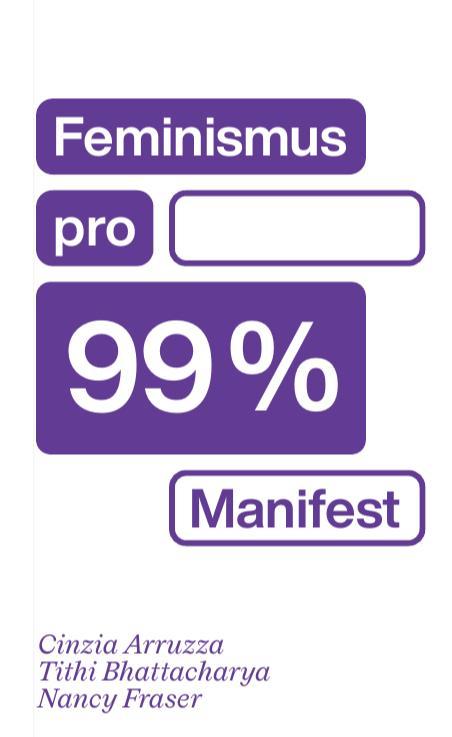 Nancy Fraser, Cinzia Arruzza, Tithi Bhattacharya: Feminismus pro 99% - Manifest (Czech language, 2020, Neklid)
