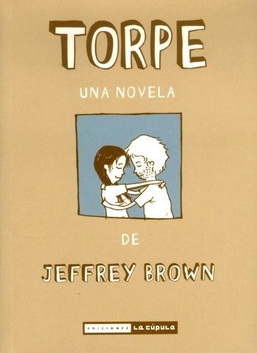 Jeffrey Brown, Montserrat Terrones Suárez: Torpe (Paperback, Ediciones La Cúpula, S.L.)