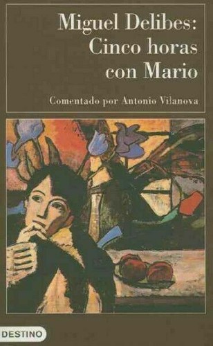 Miguel Delibes, Antonio Vilanova: Cinco horas con Mario (Paperback, Spanish language, 1995, Destino)