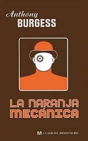 Anthony Burgess: La naranja mecánica (Paperback, Spanish language, 2007, Minotauro)