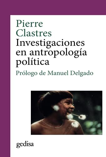Pierre Clastres: Investigaciones en antropología política (Paperback, 2021, EDITORIAL GEDISA)
