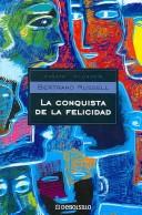 Bertrand Russell: La Conquista De La Felicidad / the Conquest of Happiness (Ensayo-Filosofia / Essay-Philosophy) (Paperback, Spanish language, 2005, Debolsillo)
