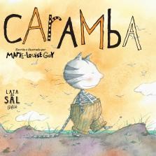 Marie-Louise Gay: Caramba (2013, Lata de Sal)