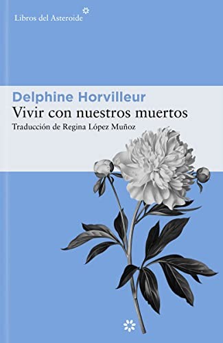 Regina López Muñoz, Delphine Horvilleur: Vivir con nuestros muertos (Paperback, Libros del Asteroide S.L.U.)