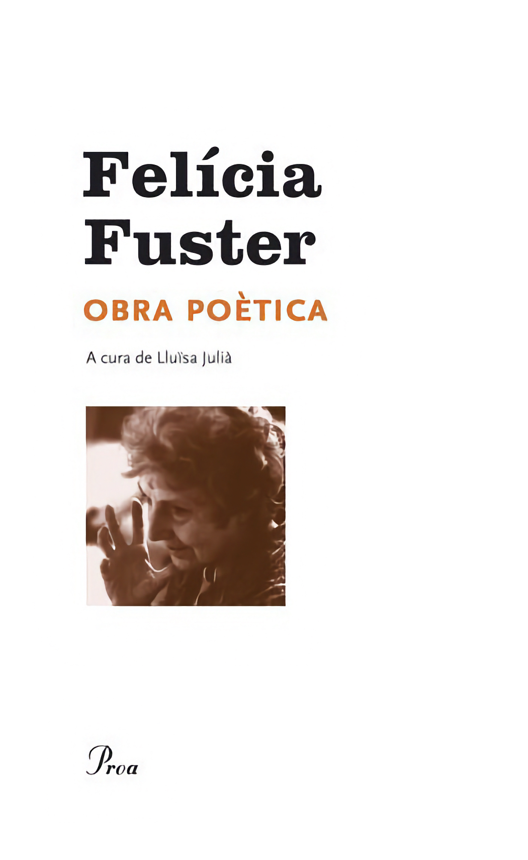 Felícia Fuster: Obra poètica, 1984-2001 (Catalan language, 2010, Proa)