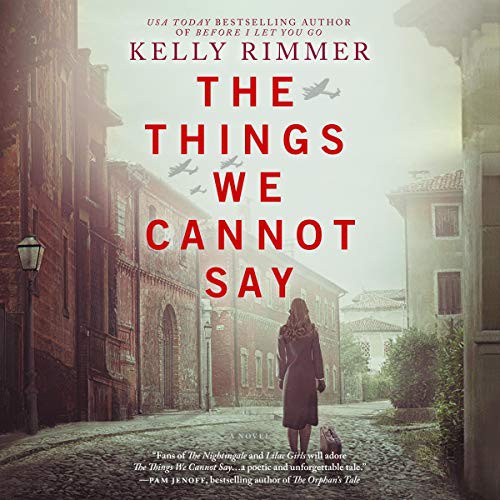 Kelly Rimmer: The Things We Cannot Say (AudiobookFormat, 2019, Harlequin Audio and Blackstone Audio, Graydon House)