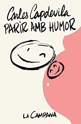 Carles Capdevila: Parir amb humor (Paperback, 2016, La Campana)