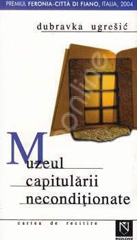 Dubravka Ugrešić: Muzeul capitulării necondiționate (Paperback, Romanian language, 2005, Editura Niculescu)