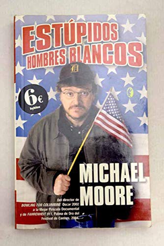 Michael Moore, MIQUEL IZQUIERDO RAMON: ESTUPIDOS HOMBRES BLANCOS (Paperback, 2005, BOLSILLO BYBLOS)