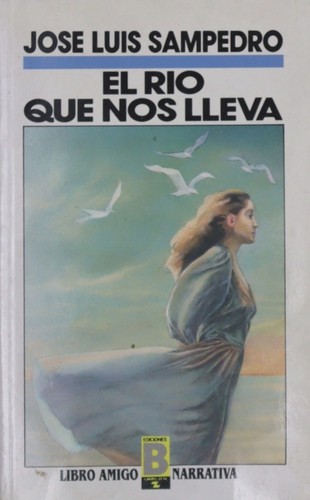 José Luis Sampedro: El río que nos lleva (Hardcover, Spanish language, 1987, Ediciones B)