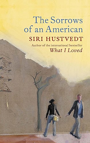 Siri Hustvedt: ThE Sorrows of an American (Hardcover, Henry Holt and Company, 2008)