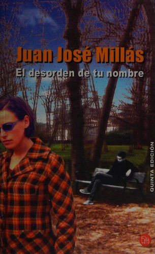 Juan Joseé Millás: Desorden de tu nombre. (Spanish language, 2003)