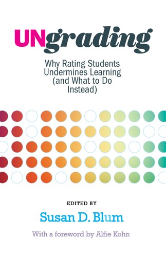 Susan D. Blum, Alfie Kohn: Ungrading (2020, West Virginia University Press)