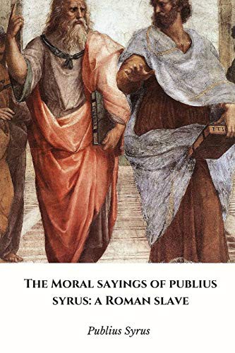 Publius Syrus: The Moral Sayings of Publius Syrus (Paperback, 2016, lulu.com, Lulu.com)