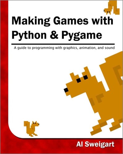 Al Sweigart: Making Games with Python & PyGame (Paperback, 2012, CreateSpace Independent Publishing Platform)