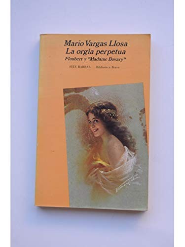 Mario Vargas Llosa: La orgía perpetua (Spanish language, 1975, Seix Barral, Editorial Seix Barral)