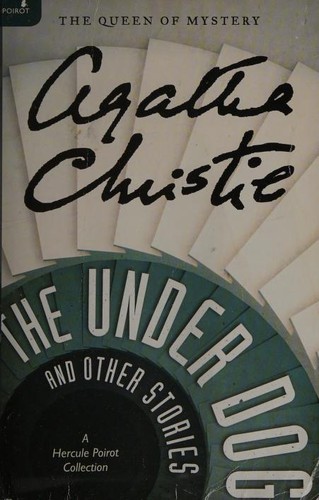 Agatha Christie: The under dog and other stories (2012, William Morrow)