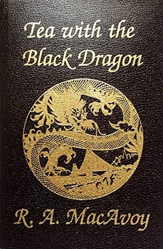 R.A. Macavoy: Tea With the Black Dragon (Hardcover, 1987, Hypatia Pr Ltd, Hypatia Press Ltd)