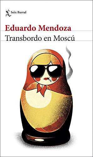 Eduardo Mendoza: Transbordo en Moscú (Paperback, 2021, Seix Barral)