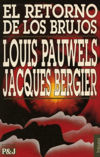 Jacques Bergier, Louis Powell: El Retorno de Los Brujos (Paperback, Spanish language, 1998, Plaza & Janes Editores, S.A.)