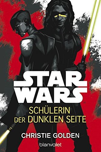 Christie Golden: Star Wars™ - Schülerin der dunklen Seite (Paperback, 2016, Blanvalet Taschenbuch Verlag)