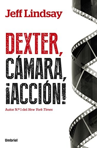 Jeff Lindsay: Dexter, cámara, ¡acción! (2014, Umbriel)